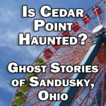 Is Cedar Point Haunted?
