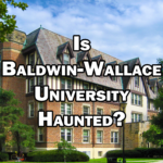 Baldwin Wallace University is Haunted