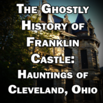 Is Franklin Castle in Cleveland Ohio Haunted?