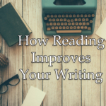 How Reading Improves Your Writing